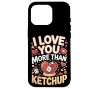 I Love You More Than Ketchup Condiment Case for iPhone 16 Pro