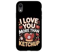 I Love You More Than Ketchup Condiment Case for iPhone XR