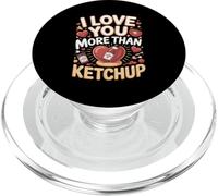 I Love You More Than Ketchup Condiment PopSockets PopGrip for MagSafe