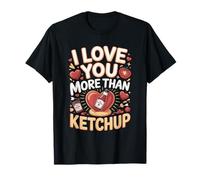 I Love You More Than Ketchup Condiment T-Shirt
