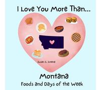 I LOVE YOU MORE THAN... MONTANA FOODS AND DAYS OF THE WEEK