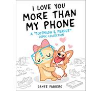 I Love You More Than My Phone: A "Slothilda & Peanut" Comic Collection (Volume 2)