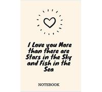 I love you more than there are stars in the sky and fish in the sea Gift Journal Notebook 120 white high-quality pages 6x9” dimensions; the ideal size ... valentine notebook journal gifts for girls