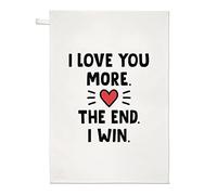 I Love You More The End I Win Tea Towel Dish Cloth