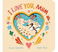Nicola Edwards – I Love You, Mum – Board book – Multicolor
