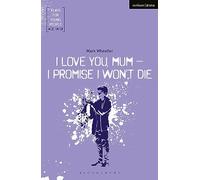 I Love You, Mum - I Promise I Won't Die
