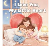 I Love You, My Little Heart: A Mother’s Love Told Through Gentle Stories