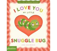 I Love You My Little Snuggle Bug! : A Magic Reveal Book
