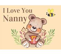 I Love You Nanny: What I Love About You By Me Book Gift For Nanny. Colorful Bears & Honey Bees Throughout.