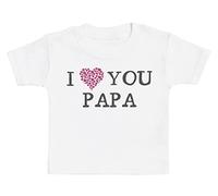 I Love You Papa Baby T-Shirt Baby Boy T-Shirt, Baby Girl T-Shirt - 1-2 Years White
