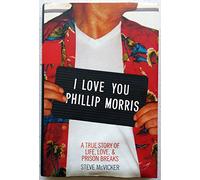 I Love You Phillip Morris: A True Story of Life, Love, and Prison Breaks