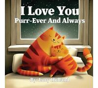 I Love You Purr-Ever And Always (I Love You Bedtime Books)