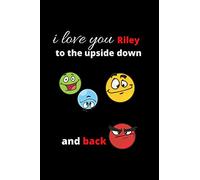 i love you Riley to the upside down and back: Lined Journal, 6 x 9 inches, 120 pages, Riley Personalized Name Notebook Gift Idea, valentine's day gift notebook, Riley Journal