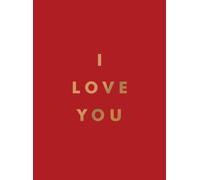 I Love You : Romantic Quotes for the One You Love