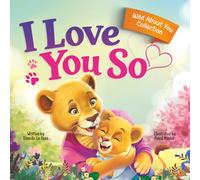 I Love You So: A Love That Stays the Same-Even as Everything Else Begins to Change: 1 (Wild About You Collection)