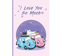 I LOVE YOU So Much: cute Couple Car Journal Notebook (Composition Book Journal) (6 x 9 Large) (15,24 x 22,86 cm) I LOVE YOU So Much cute Couple Car journal notebook