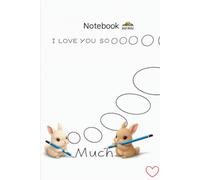 I Love You So Much Notebook Cute Rabbit: A Cute Lined Journal for Notes, Messages, and Everyday Writing