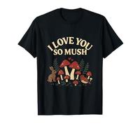 I Love You So Mush Cottagecore Mushroom Design T-Shirt