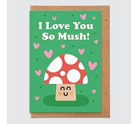 I Love You So Mush - Valentines Card, Mushroom