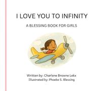I Love You To Infinity: A blessing book for girls (I Love You To Infinity Series)