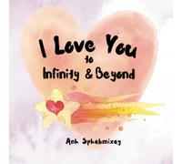 I Love You to Infinity & Beyond