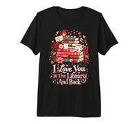 I Love You to The Library and Back Bibliophile Book Reading Premium T-Shirt