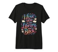 I Love You to The Library and Back Funny Librarian Quote Premium T-Shirt