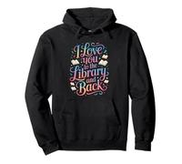I Love You To The Library And Back Funny Librarian Quote Pullover Hoodie