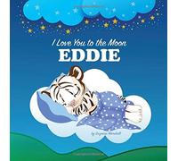 I Love You to the Moon, Eddie: Bedtime Story & Personalized Book (Personalized Children's Books with Bedtime Story and Love Poems)