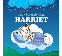 I Love You to the Moon, Harriet: Personalized Book & Bedtime Story with Love Poems for Kids
