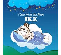 I Love You to the Moon, Ike: Personalized Book & Bedtime Story with Love Poems for Kids