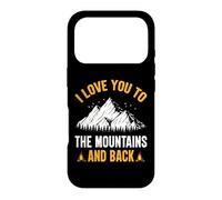 I Love You To The Mountains And Back - Hiking Camping Case for iPhone 17 Pro