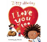 I Love You Too by Ziggy Marley (author), Ag Jatkowska (artist)