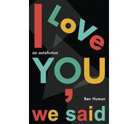 I Love You, We Said: An autofiction
