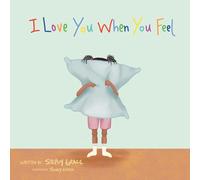 I Love You When You Feel