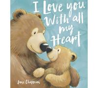 I Love You With All My Heart – Little Tiger Verlag