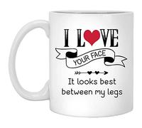 I Love Your Face It Looks Best Between My Legs Funny Valentine Ceramic Coffee Mug - Water Bottle One Size 11 oz. White Mug/White