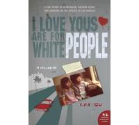 I Love Yous Are for White People: A Memoir (P.S.): An Immigrant Tale of the Streets of L. A.