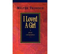 I Loved a Girl: A Private Correspondence