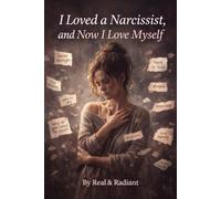 I Loved a Narcissist, and Now I Love Myself: How I Lost Myself in a Relationship and Found My Way Back Without Losing My Heart