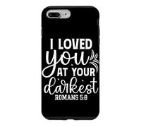 I Loved You at Your Darkest Romans 5:8 Motivational Quote Case for iPhone 7 Plus/8 Plus
