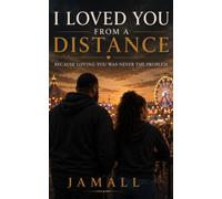 I Loved You From a Distance: Because Loving You Was Never the Problem