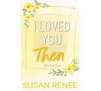 I Loved You Then: Special Edition Paperback (Bardstown Series Special Edition Paperbacks)
