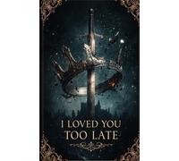 I Loved You Too Late
