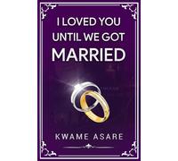 I Loved You Until We Got Married