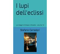 I lupi dell'eclissi: Le indagini di Moser e Paradisi - volume 13