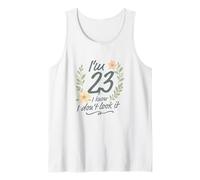 I’m 23 I Know I Don’t Look It Floral 23rd Birthday Funny Tank Top