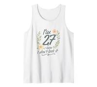 I’m 27 I Know I Don’t Look It Floral 27th Birthday Funny Tank Top