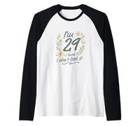 I’m 29 I Know I Don’t Look It Floral 29th Birthday Funny Raglan Baseball Tee