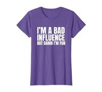 I’m a Bad Influence But Damn I’m Fun T-Shirt